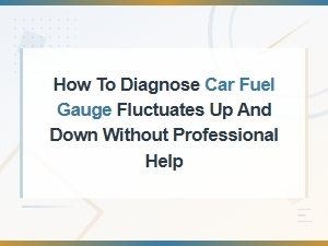 Diagnose a Fuel Gauge That Fluctuates Up and Down at Home